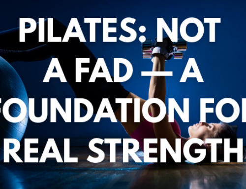 Pilates: Not a Fad — A Foundation for Real Strength