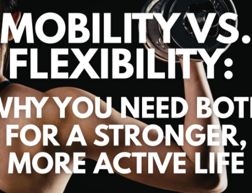 Mobility vs. Flexibility: Why You Need Both For A Stronger, More Active Life